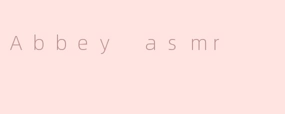 Abbey asmr